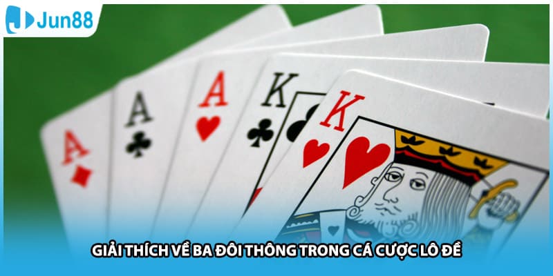 Giải thích về ba đôi thông trong cá cược lô đề