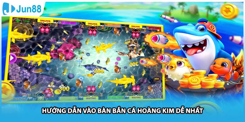 Hướng dẫn vào bàn bắn cá Hoàng Kim dễ nhất