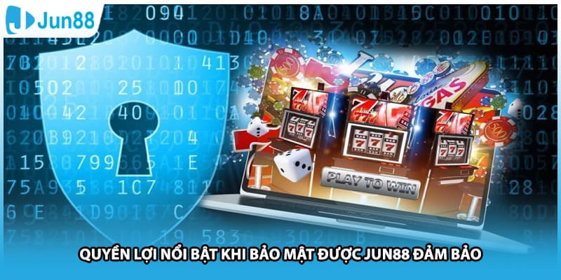 Quyền lợi nổi bật khi bảo mật được Jun88 đảm bảo